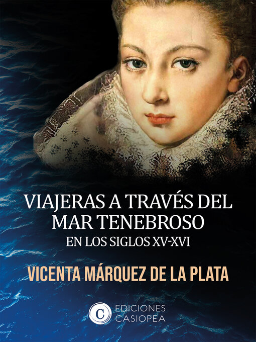 Title details for Viajeras a través del mar tenebroso en los siglos XV-XVI by Vicenta Márquez de la Plata - Available